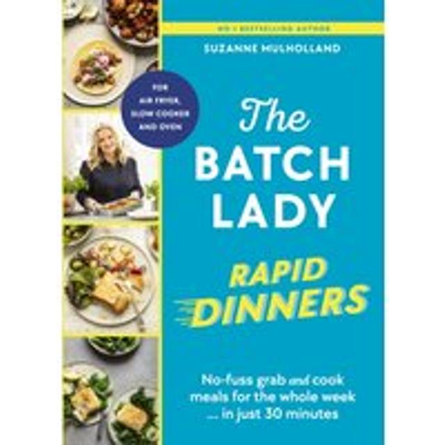 The Batch Lady Rapid Dinners Nofuss Grab and Cook Meals for the Whole Week in Just 30 Minutes (Innbundet)